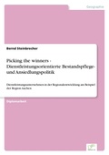 Cover: Picking the winners - Dienstleistungsorientierte Bestandspflege- und Ansiedlungspolitik - diplom.de
