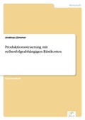 Cover: Produktionssteuerung mit reihenfolgeabhaengigen Ruestkosten - diplom.de
