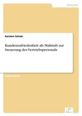 Cover: Kundenzufriedenheit als Massstab zur Steuerung des Vertriebspersonals - diplom.de