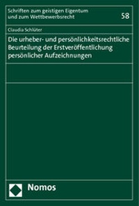 Abbildung von: Die urheber- und persönlichkeitsrechtliche Beurteilung der Erstveröffentlichung persönlicher Aufzeichnungen - Nomos