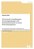 Cover: Theoretische Grundlegungen, Erwartungshaltungen und Instrumenteneinsatz zu einem Wissensmanagement - diplom.de
