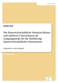 Cover: Die finanzwirtschaftliche Situation kleiner und mittlerer Unternehmen als Ausgangspunkt fuer die Einfuehrung finanzwirtschaftlicher Instrumente - diplom.de