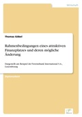 Cover: Rahmenbedingungen eines attraktiven Finanzplatzes und deren moegliche AEnderung - diplom.de