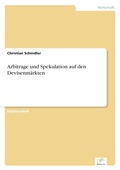 Cover: Arbitrage und Spekulation auf den Devisenmaerkten - diplom.de