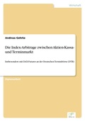 Cover: Die Index-Arbitrage zwischen Aktien-Kassa- und Terminmarkt - diplom.de
