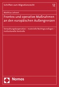 Cover: Frontex und operative Ma&szlig;nahmen an den europ&auml;ischen Au&szlig;engrenzen - Nomos