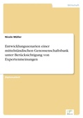 Cover: Entwicklungszenarien einer mittelstaendischen Genossenschaftsbank unter Beruecksichtigung von Expertenmeinungen - diplom.de