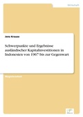 Cover: Schwerpunkte und Ergebnisse auslaendischer Kapitalinvestitionen in Indonesien von 1967 bis zur Gegenwart - diplom.de