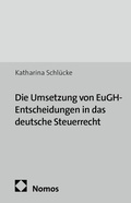 Cover: Die Umsetzung von EuGH-Entscheidungen in das deutsche Steuerrecht - Nomos