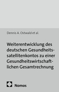 Cover: Weiterentwicklung des deutschen Gesundheitssatellitenkontos zu einer Gesundheitswirtschaftlichen Gesamtrechnung - Nomos