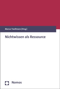 Enlarge image Cover: Nichtwissen als Ressource - Nomos