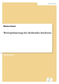 Abbildung von: Wertoptimierung bei drohender Insolvenz - diplom.de