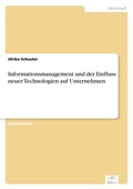 Cover: Informationsmanagement und der Einfluss neuer Technologien auf Unternehmen - diplom.de