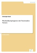 Cover: Wechselkursprognose mit Neuronalen Netzen - diplom.de