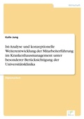 Cover: Ist-Analyse und konzeptionelle Weiterentwicklung der Mitarbeiterfuehrung im Krankenhausmanagement unter besonderer Beruecksichtigung der Universitaetsklinika - diplom.de