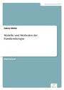 Cover: Modelle und Methoden der Familientherapie - diplom.de