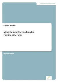 Enlarge image Cover: Modelle und Methoden der Familientherapie - diplom.de
