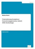 Cover: Unterstutzung Komplexer Generierungsprozesse Mittels XML-Technologie - diplom.de