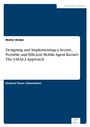 Cover: Designing and Implementing a Secure, Portable, and Efficient Mobile Agent Kernel - diplom.de