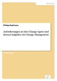 Abbildung von: Anforderungen an den Change Agent und dessen Aufgaben im Change Management - diplom.de