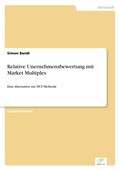 Cover: Relative Unernehmensbewertung mit Market Multiples - diplom.de