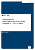 Cover: Objektorientierte Geschaeftsprozessmodellierung als Grundlage fuer Componentware - diplom.de