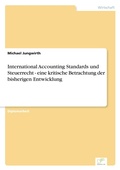 Cover: International Accounting Standards und Steuerrecht - eine kritische Betrachtung der bisherigen Entwicklung - diplom.de