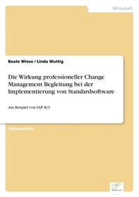 Abbildung von: Die Wirkung professioneller Change Management Begleitung bei der Implementierung von Standardsoftware - diplom.de