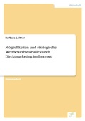 Cover: Moeglichkeiten und strategische Wettbewerbsvorteile durch Direktmarketing im Internet - diplom.de