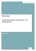Cover: Selbstorganisation und Fuehrung - ein Widerspruch? - diplom.de