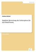 Cover: Implizite Bewertung der Lieferoption fuer den Bund-Future - diplom.de