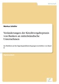 Cover: Veraenderungen der Kreditvergabepraxis von Banken an mittelstaendische Unternehmen - diplom.de