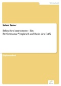Cover: Ethisches Investment - Ein Performance-Vergleich auf Basis des DAX - diplom.de