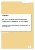 Cover: Die Zeitschrift als Medium moderner OEffentlichkeitsarbeit im Sportverband - diplom.de