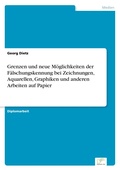 Cover: Grenzen und neue Moeglichkeiten der Faelschungskennung bei Zeichnungen, Aquarellen, Graphiken und anderen Arbeiten auf Papier - diplom.de