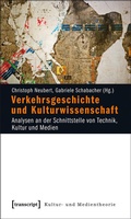 Cover: Verkehrsgeschichte und Kulturwissenschaft - transcript