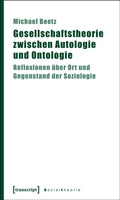 Cover: Gesellschaftstheorie zwischen Autologie und Ontologie - transcript