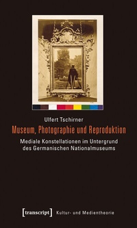 Abbildung von: Museum, Photographie und Reproduktion - transcript
