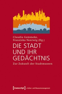 Abbildung von: Die Stadt und ihr Gedächtnis - transcript