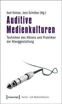 Abbildung von: Auditive Medienkulturen - transcript
