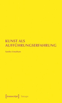 Abbildung von: Kunst als Aufführungserfahrung - transcript