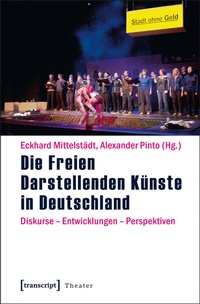 Abbildung von: Die Freien Darstellenden Künste in Deutschland - transcript