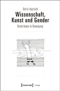 Cover: Wissenschaft, Kunst und Gender - transcript