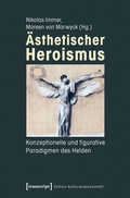 Cover: &Auml;sthetischer Heroismus - transcript