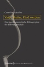 Cover: Vater, Mutter, Kind werden - transcript