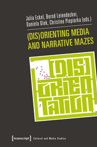 Enlarge image Cover: (Dis)Orienting Media and Narrative Mazes - transcript