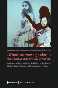 Bild vergrößern Bild: »When we were gender...« - Geschlechter erinnern und vergessen - transcript