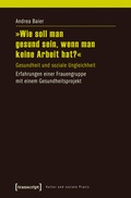 Cover: &raquo;Wie soll man gesund sein, wenn man keine Arbeit hat?&laquo; - transcript