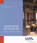 Cover: Handwerk im Museum: Forschung - Pr&auml;sentation - Vermittlung - LWL-Freilichtmuseum Hagen Westf&auml;lisches Landesmuseum f. Handwerk u. Technik