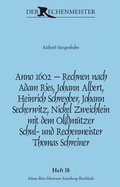 Cover: Anno 1602 - Rechnen nach Adam Ries, Johann Albert, Heinrich Schreyber, Johann Seckerwitz, Nickel Zweichlein mit dem Ol(l)m&uuml;tzer Schul- und Rechenmeister Thomas Schreiner - Adam-Ries-Bund